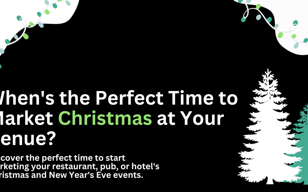 ‘Tis the Season: When to Start Marketing Christmas and New Year’s Eve at Your Restaurant, Pub, or Hotel